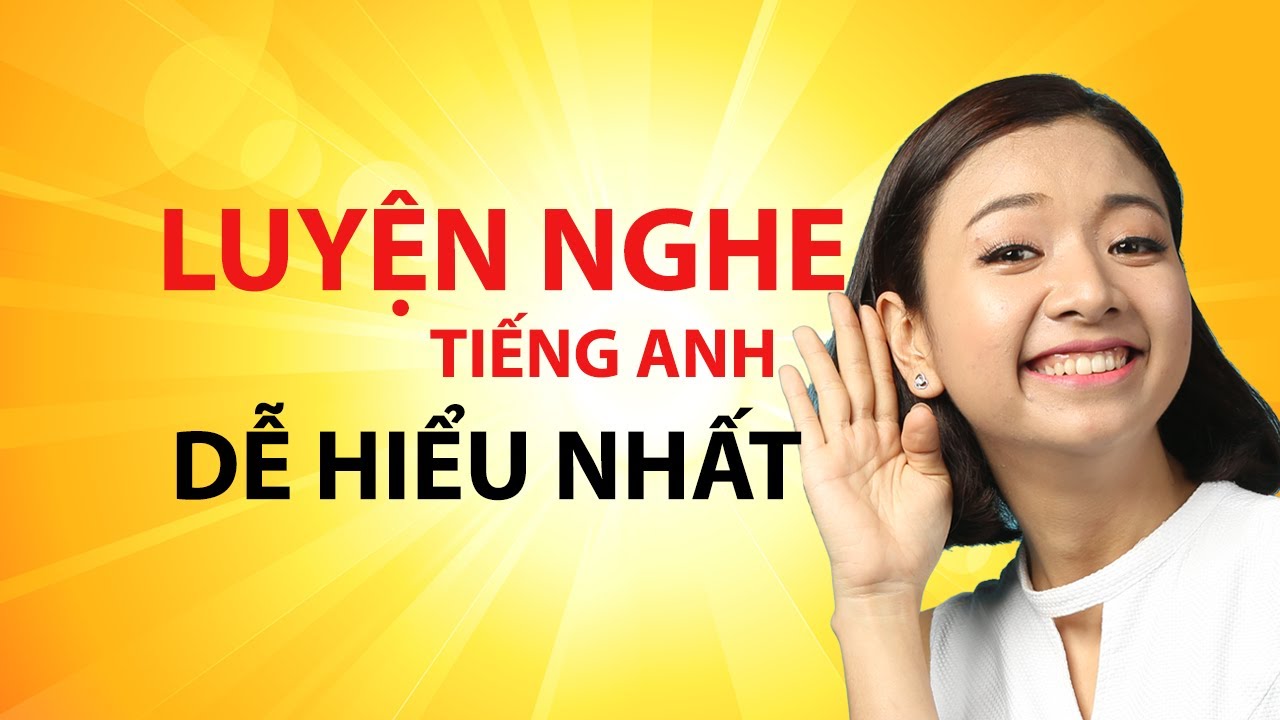 Phương pháp luyện nghe tiếng anh chuẩn ngay từ đầu